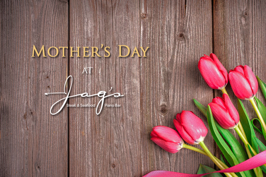 Enjoy Mother's Day with Jag's