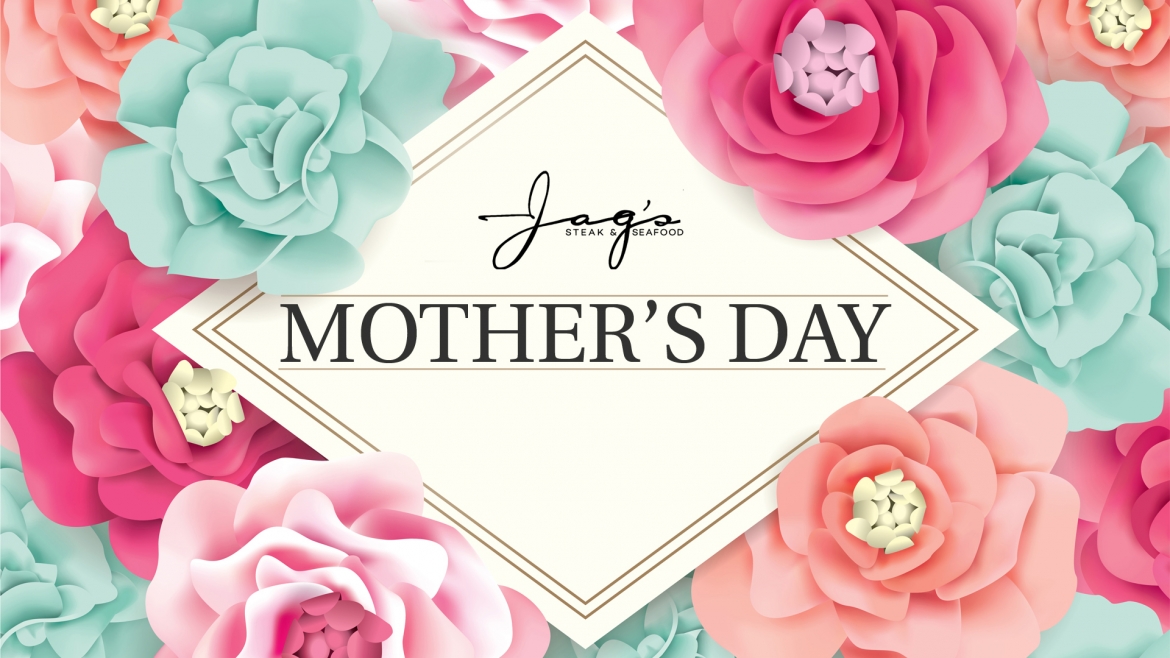 Jag's is open Mother's Day Sunday